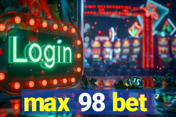 max 98 bet